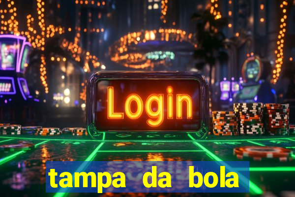 tampa da bola futebol ao vivo hoje